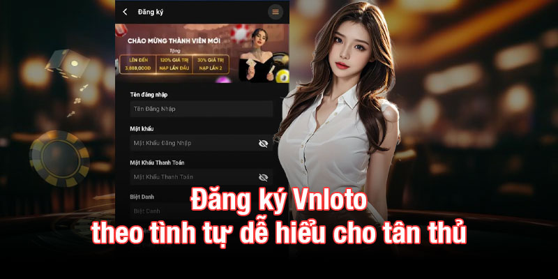 Đăng ký Vnloto theo tình tự dễ hiểu cho tân thủ