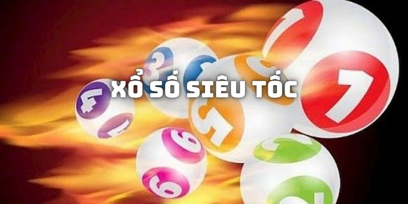 Đôi nét về loại hình xổ số siêu tốc