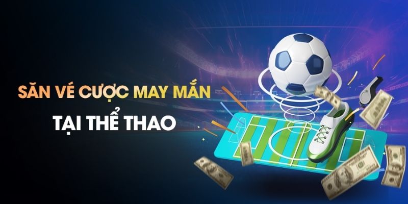 Khuyến mãi thể thao nhận vé may mắn