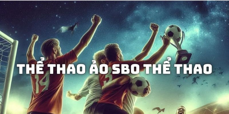 Tham gia virtual sport tại SBO thể thao kiếm thưởng bạc tỷ về ví